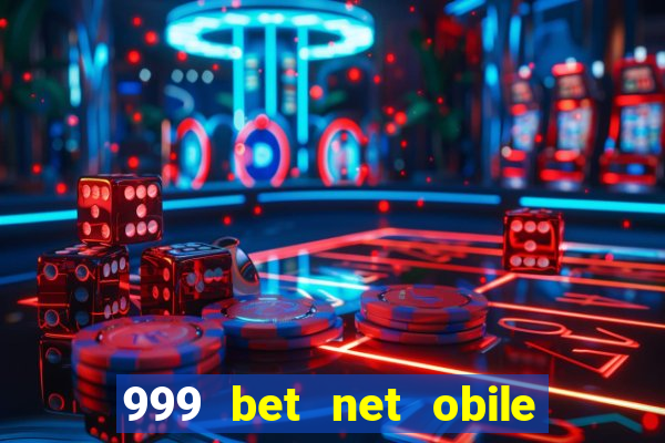 999 bet net obile conferir bilete